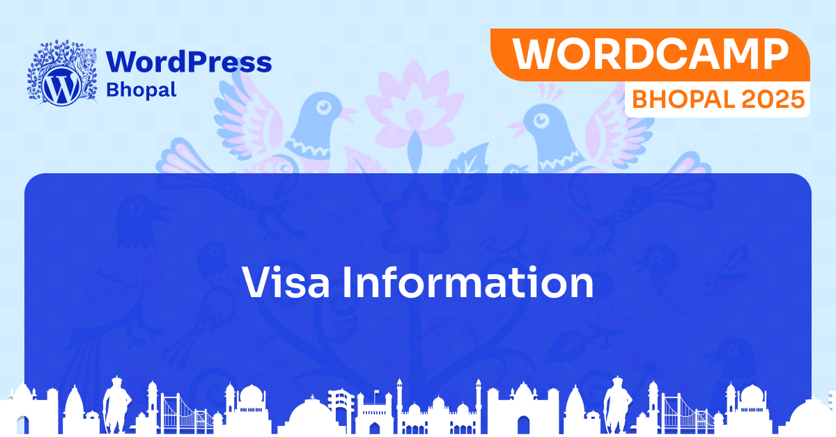 Important Visa Information for WordCamp Bhopal 2025 attendees