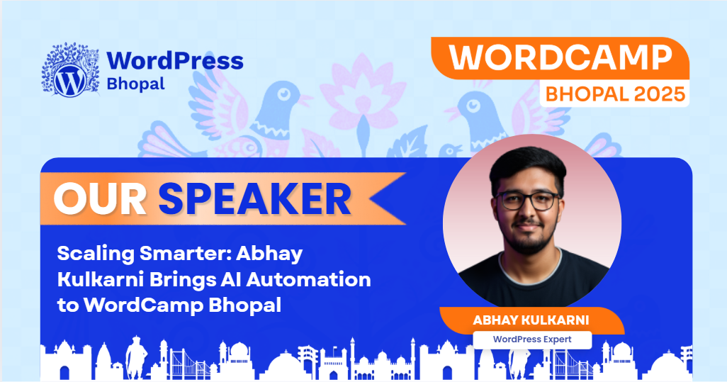 Scaling Smarter: Abhay Kulkarni Brings AI Automation to WordCamp Bhopal
