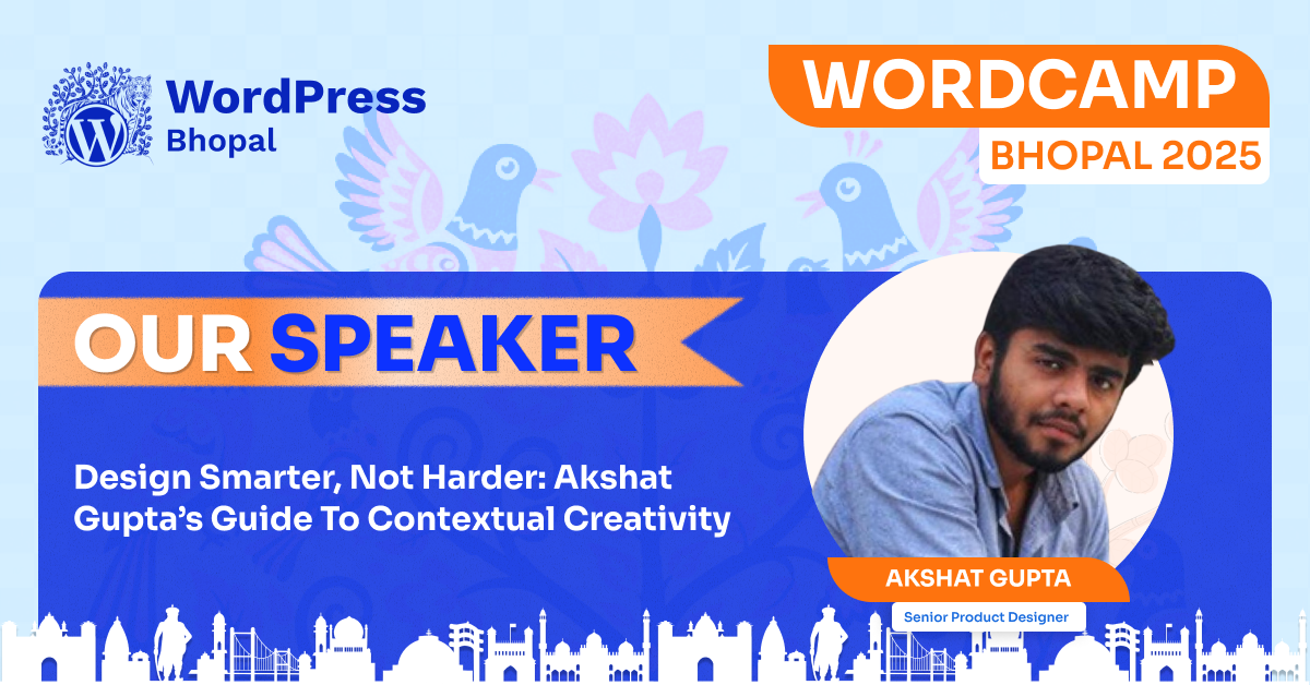 Design Smarter, Not Harder: Akshat Gupta’s Guide to Contextual Creativity