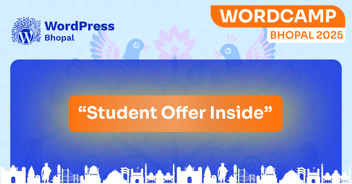 Student Discount Alert — WordCamp Bhopal Passes at a Steal!