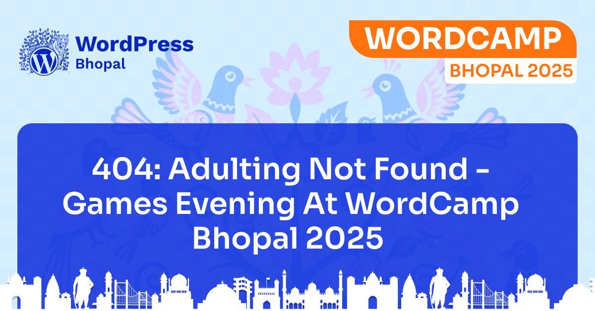 404: Adulting Not Found – Games Evening at WordCamp Bhopal 2025